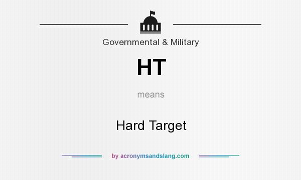 What does HT mean? It stands for Hard Target