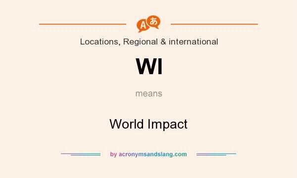 What does WI mean? It stands for World Impact