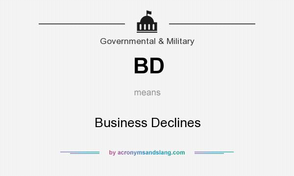 What does BD mean? It stands for Business Declines
