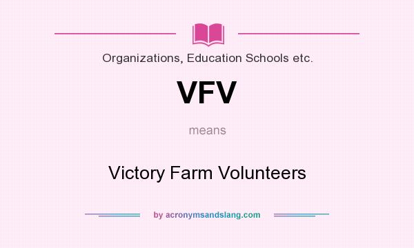 What does VFV mean? It stands for Victory Farm Volunteers