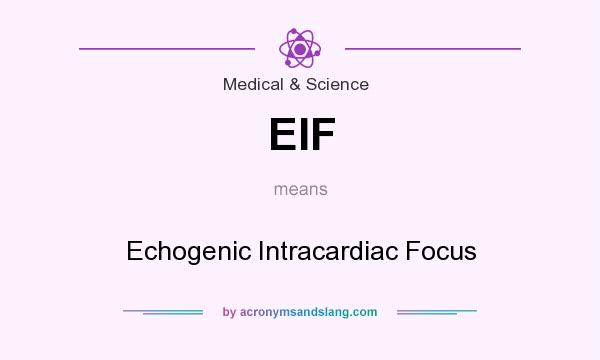 What does EIF mean? It stands for Echogenic Intracardiac Focus