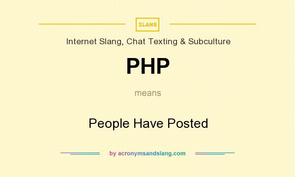 What does PHP mean? It stands for People Have Posted