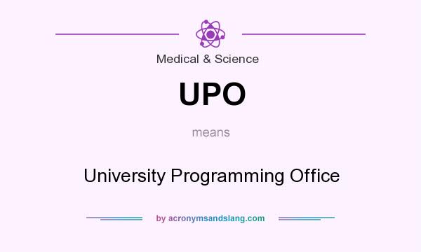 What does UPO mean? It stands for University Programming Office