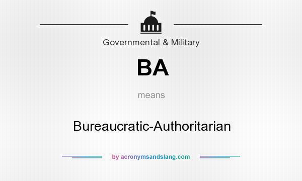What does BA mean? It stands for Bureaucratic-Authoritarian