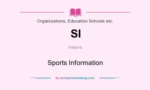 What does SI mean? It stands for Sports Information