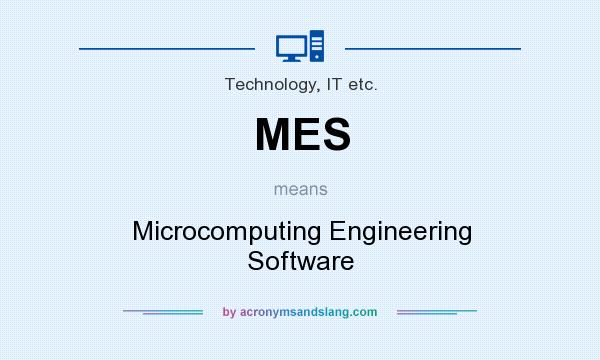 What does MES mean? It stands for Microcomputing Engineering Software