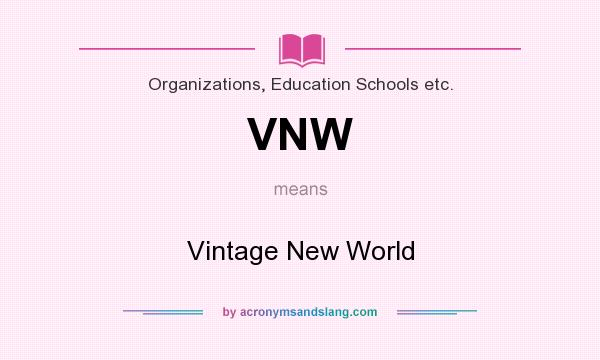 What does VNW mean? It stands for Vintage New World