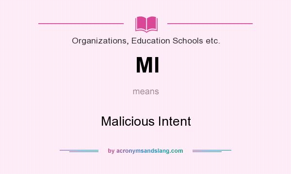 What does MI mean? It stands for Malicious Intent