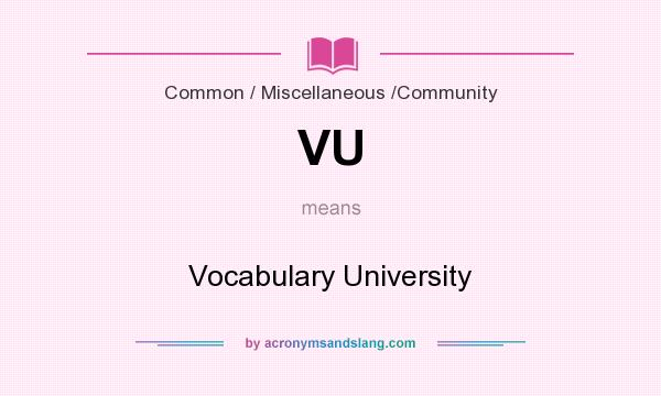 What does VU mean? It stands for Vocabulary University