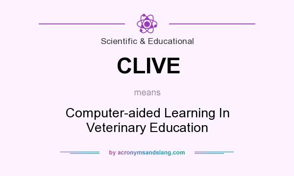 What does CLIVE mean? It stands for Computer-aided Learning In Veterinary Education