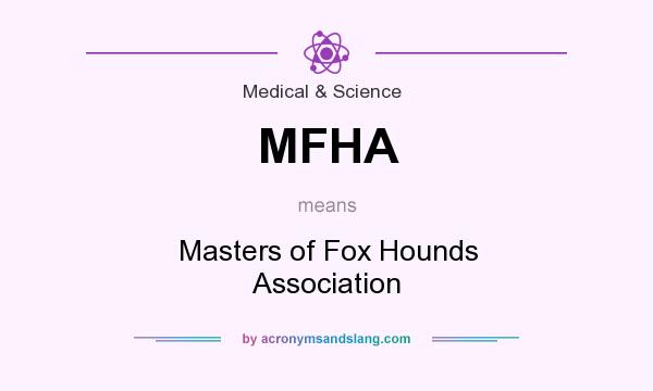 What does MFHA mean? It stands for Masters of Fox Hounds Association