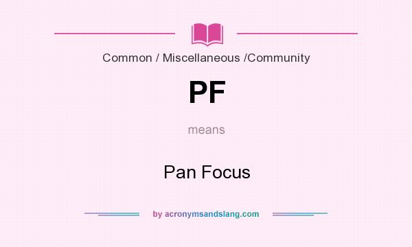 What does PF mean? It stands for Pan Focus