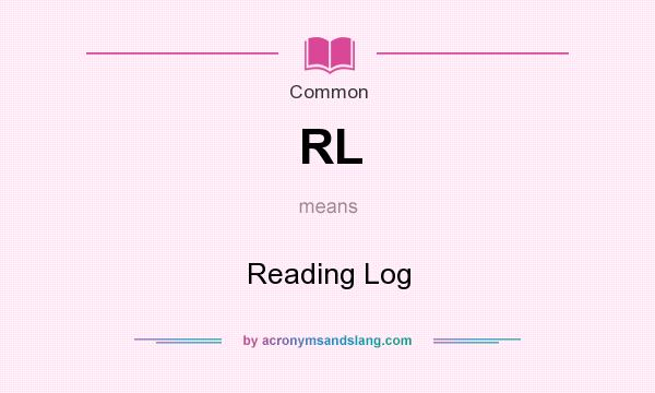 What does RL mean? It stands for Reading Log
