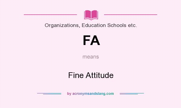 What does FA mean? It stands for Fine Attitude