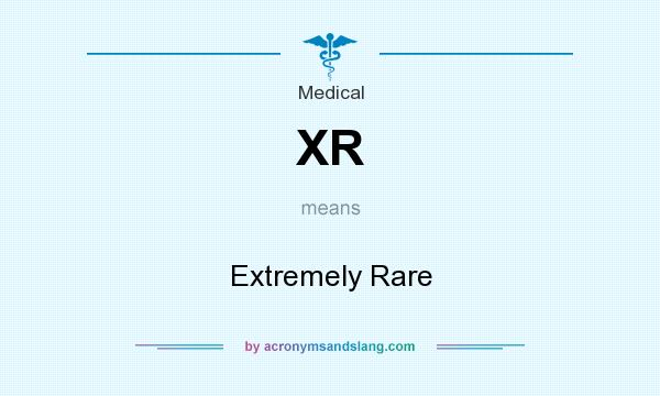 What does XR mean? It stands for Extremely Rare