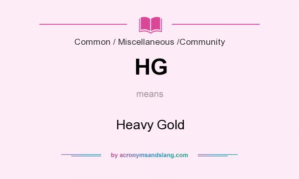 What does HG mean? It stands for Heavy Gold