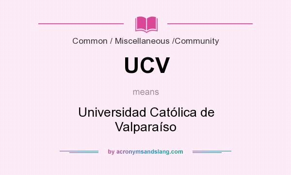 What does UCV mean? It stands for Universidad Católica de Valparaíso