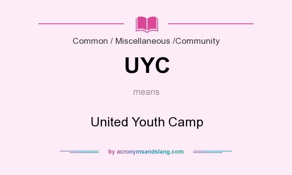 What does UYC mean? It stands for United Youth Camp