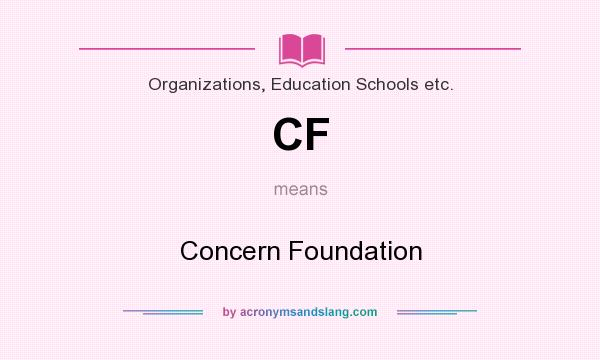 What does CF mean? It stands for Concern Foundation