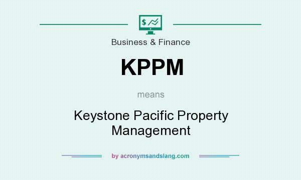 What does KPPM mean? It stands for Keystone Pacific Property Management