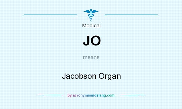 What does JO mean? It stands for Jacobson Organ