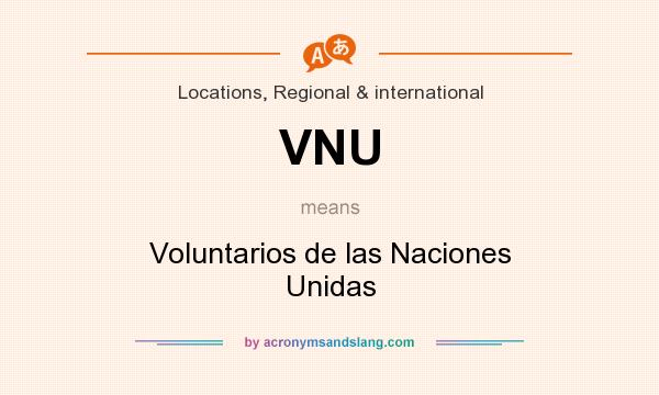 What does VNU mean? It stands for Voluntarios de las Naciones Unidas
