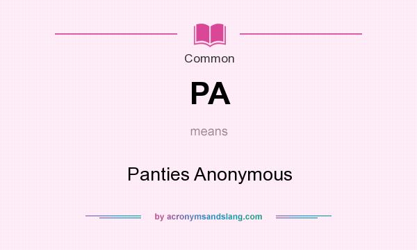 What does PA mean? It stands for Panties Anonymous