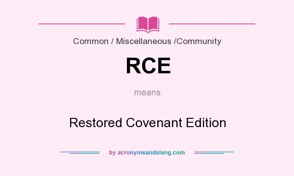 What does RCE mean? It stands for Restored Covenant Edition
