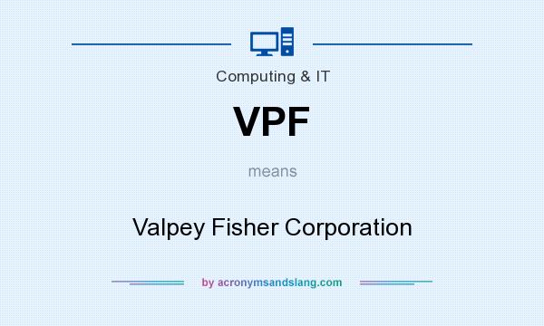 What does VPF mean? It stands for Valpey Fisher Corporation