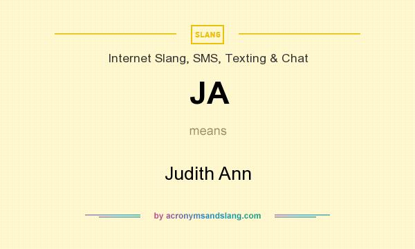 What does JA mean? It stands for Judith Ann