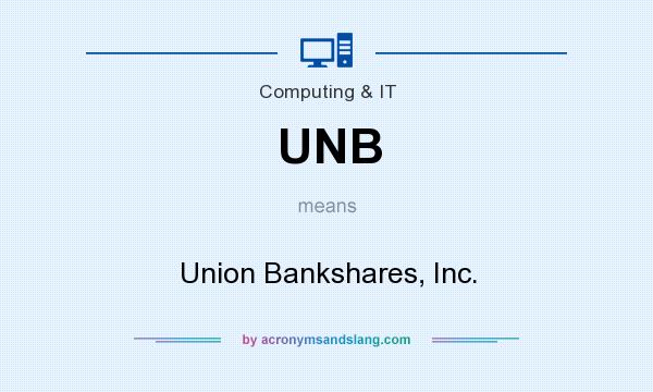 What does UNB mean? It stands for Union Bankshares, Inc.