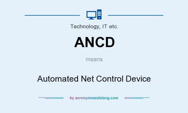 What does ANCD mean? It stands for Automated Net Control Device