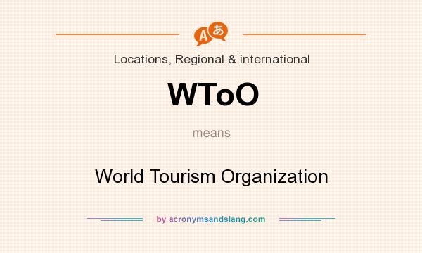 What does WToO mean? It stands for World Tourism Organization