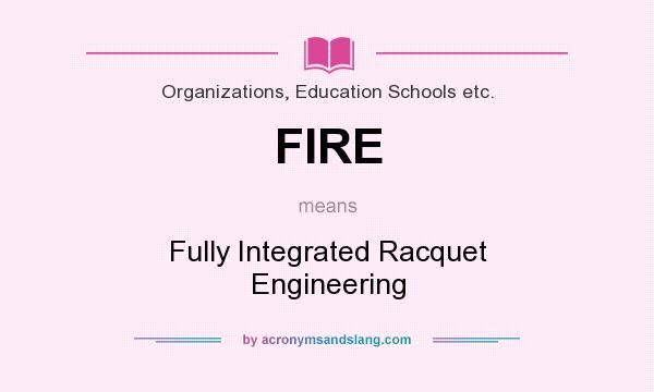 What does FIRE mean? It stands for Fully Integrated Racquet Engineering