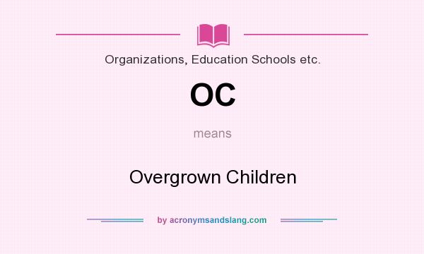 What does OC mean? It stands for Overgrown Children