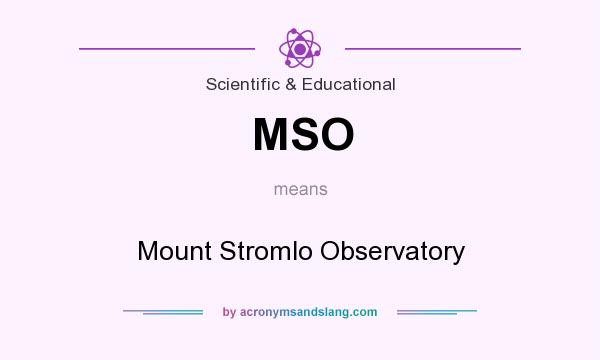 What does MSO mean? It stands for Mount Stromlo Observatory