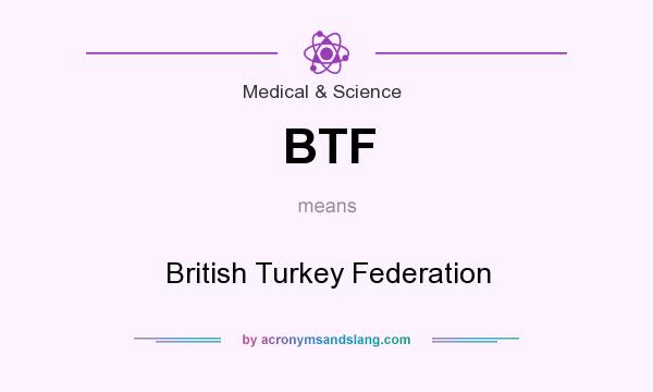 What does BTF mean? It stands for British Turkey Federation