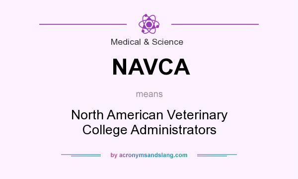 What does NAVCA mean? It stands for North American Veterinary College Administrators