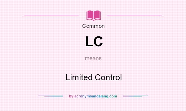 What does LC mean? It stands for Limited Control