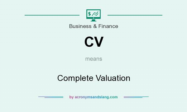 What does CV mean? It stands for Complete Valuation