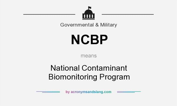 What does NCBP mean? It stands for National Contaminant Biomonitoring Program