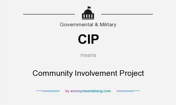 What does CIP mean? It stands for Community Involvement Project
