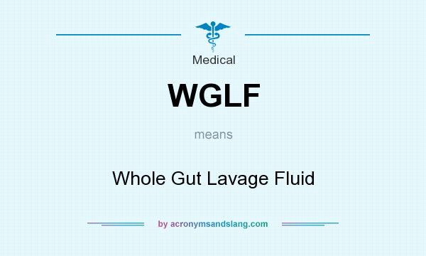 What does WGLF mean? It stands for Whole Gut Lavage Fluid