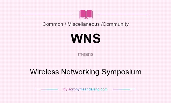 What does WNS mean? It stands for Wireless Networking Symposium