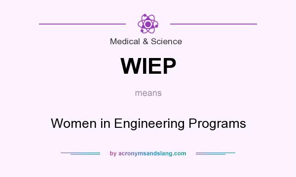 What does WIEP mean? It stands for Women in Engineering Programs