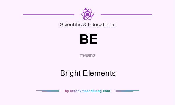 What does BE mean? It stands for Bright Elements