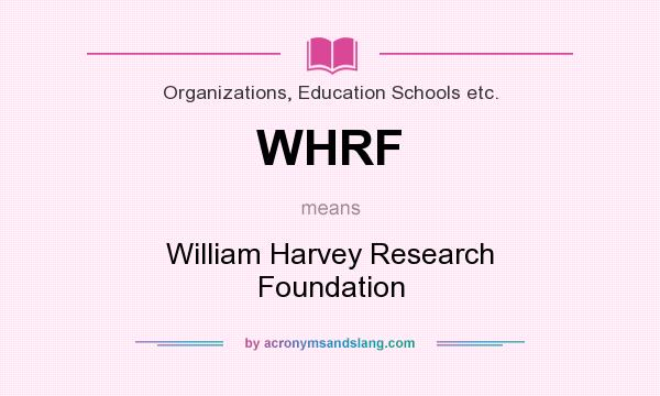 What does WHRF mean? It stands for William Harvey Research Foundation