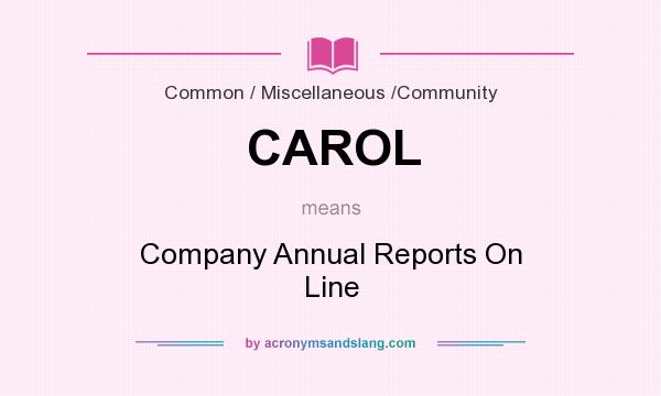 What does CAROL mean? It stands for Company Annual Reports On Line