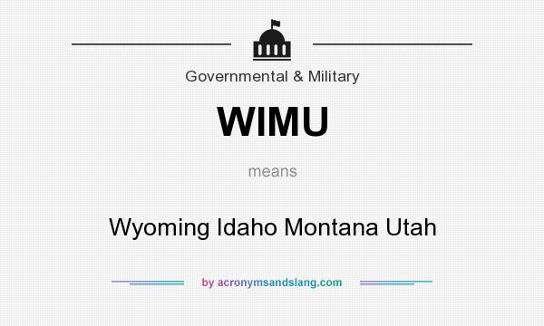 What does WIMU mean? It stands for Wyoming Idaho Montana Utah