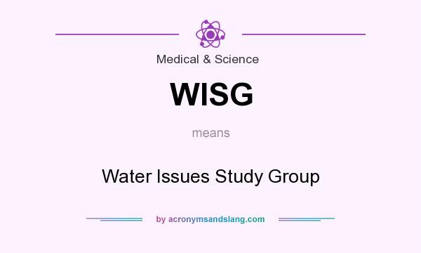 What does WISG mean? It stands for Water Issues Study Group
